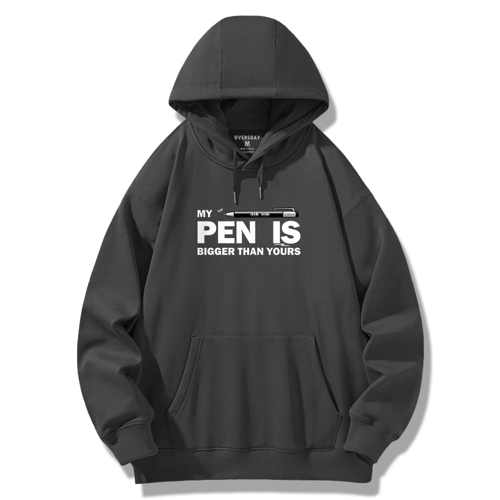 My Pen Is Bigger Than Yours / Hoodie