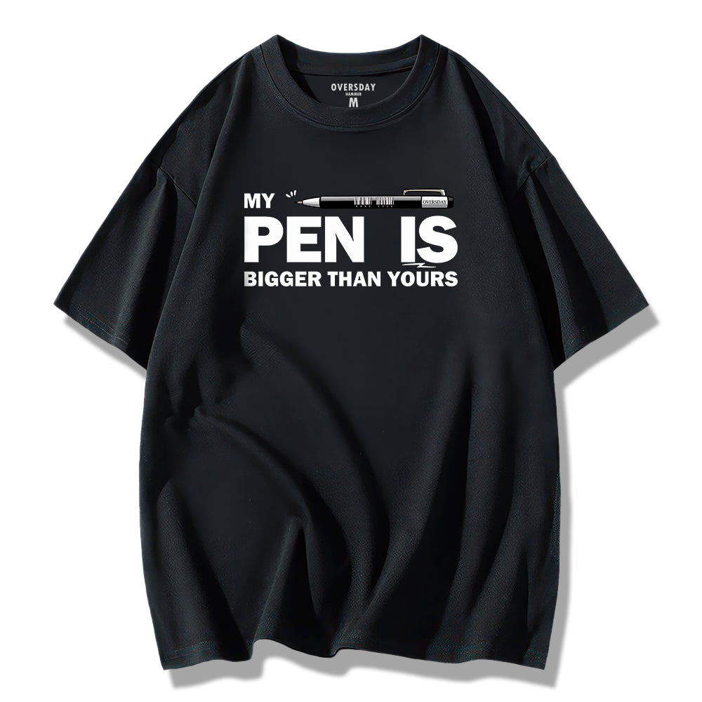 My Pen Is Bigger Than Yours / Loose Tee