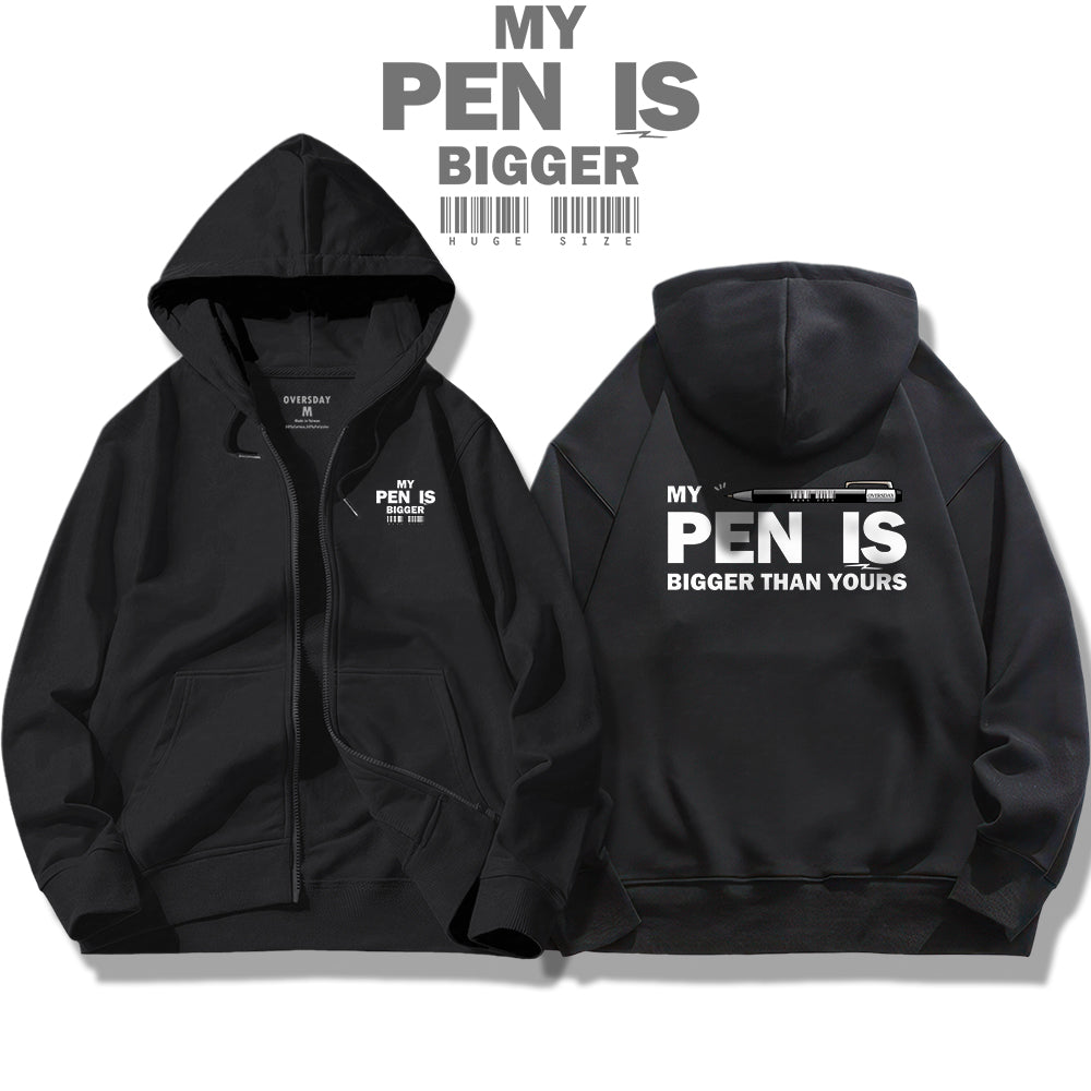 My Pen Is Bigger Than Yours / Zip Up Hoodie