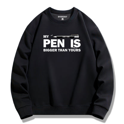 My Pen Is Bigger Than Yours / Sweatshirt