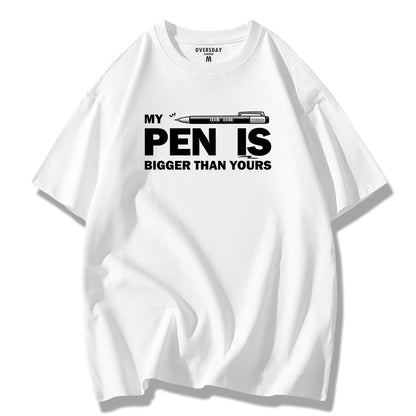 My Pen Is Bigger Than Yours / Loose Tee