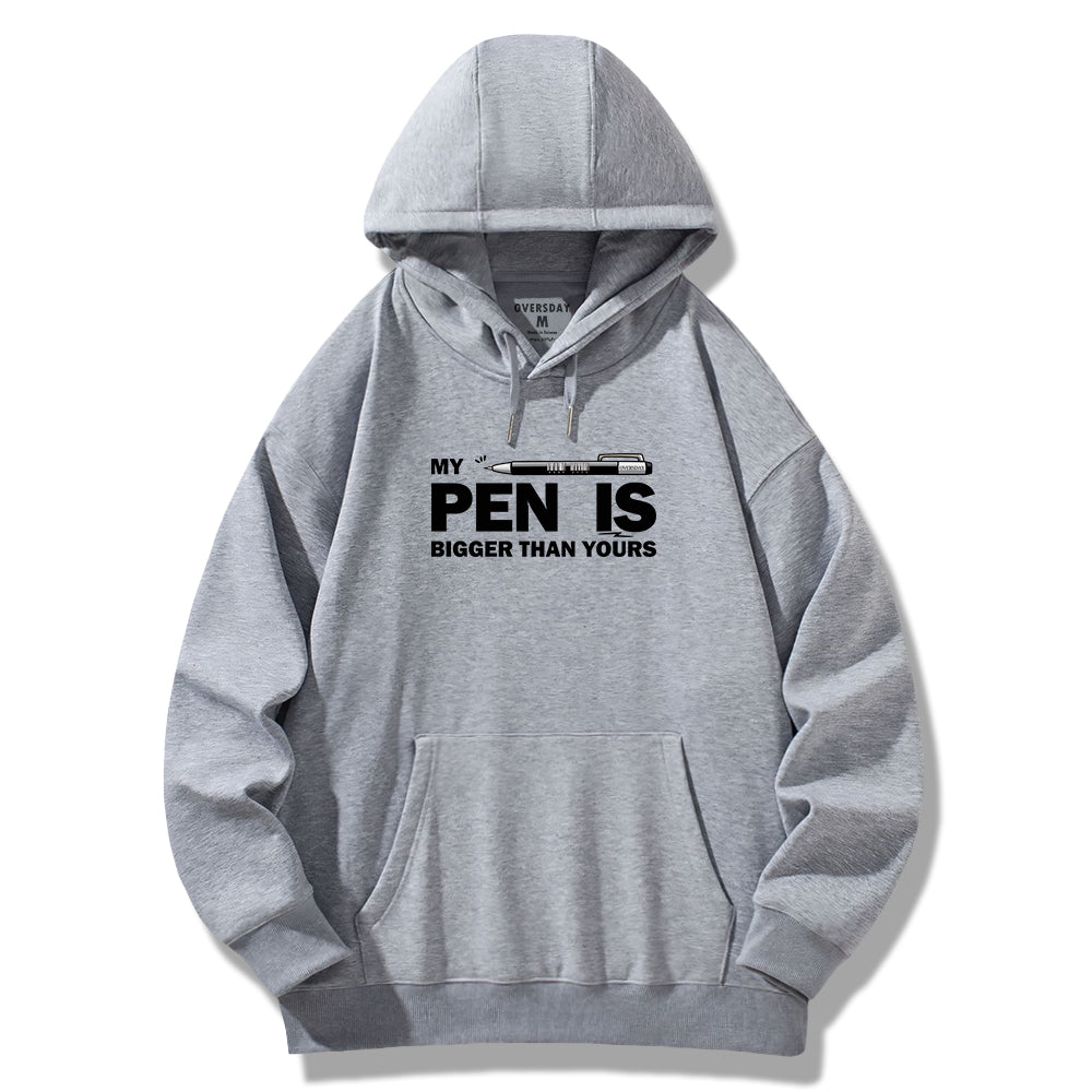 My Pen Is Bigger Than Yours / Hoodie