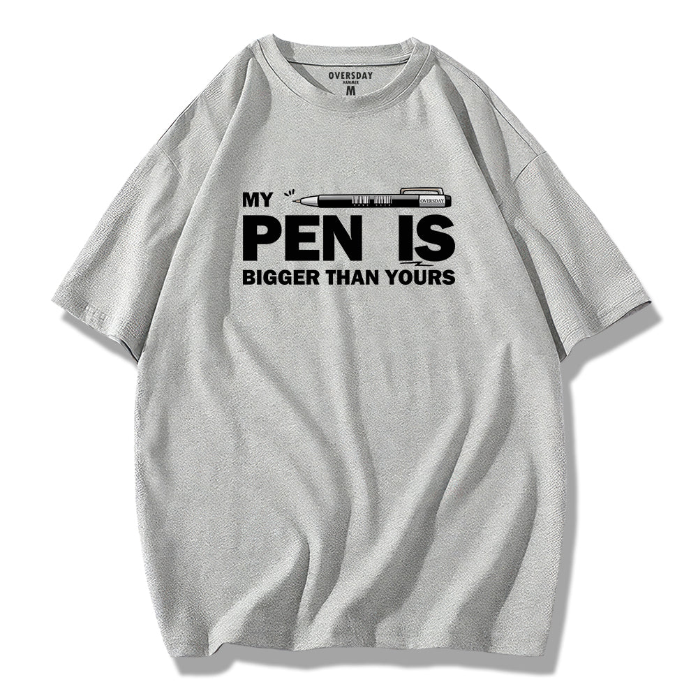 My Pen Is Bigger Than Yours / Loose Tee