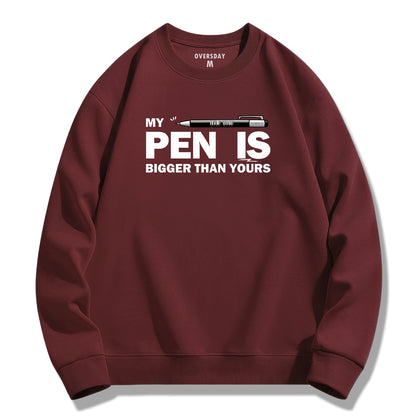 My Pen Is Bigger Than Yours / Sweatshirt