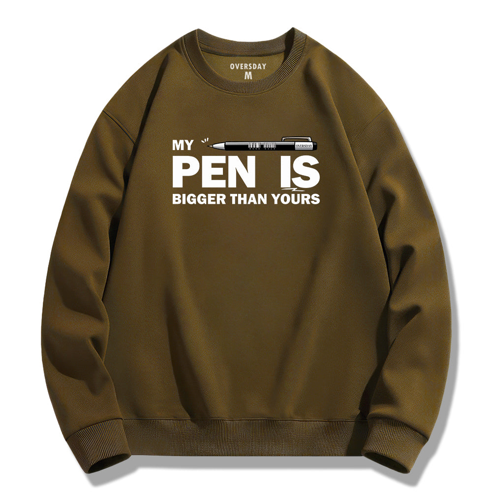 My Pen Is Bigger Than Yours / Sweatshirt