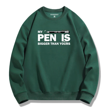 My Pen Is Bigger Than Yours / Sweatshirt